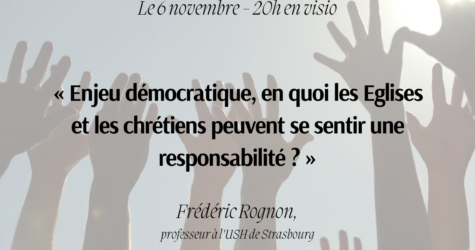 Visio : « Enjeu démocratique, en quoi les Eglises et les chrétiens peuvent se sentir une responsabilité ? »