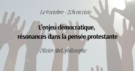 Visio : « L’enjeu démocratique, résonances dans la pensée protestante »